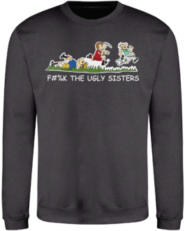 F@#K THE UGLY SISTERS HOODIES AND SWEATSHIRTS